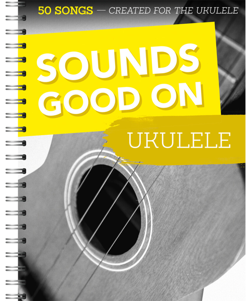 Front Cover Image Sounds Good On Ukulele