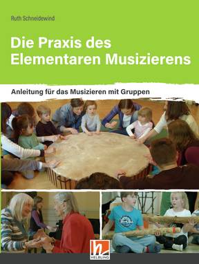 Front Cover Image Die Praxis Des Elementaren Musizierens Anleitung für das Musizieren mit Gruppen
