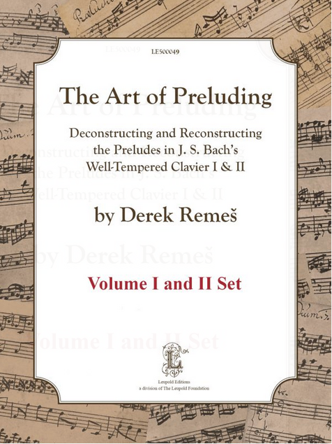 Front Cover Image The Art of Preluding, Deconstructing and Reconstructing the Preludes in J. S. Bach’s Well-Tempered Clavier Volumes I & II