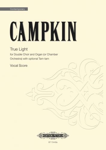 Front Cover Image True Light for Double Choir and Organ (or Chamber Orchestra) with optional Tam-tam