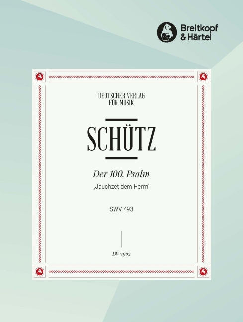 Anderes Coverbild Der 100. Psalm Jauchzet dem Herren alle Welt SWV 493