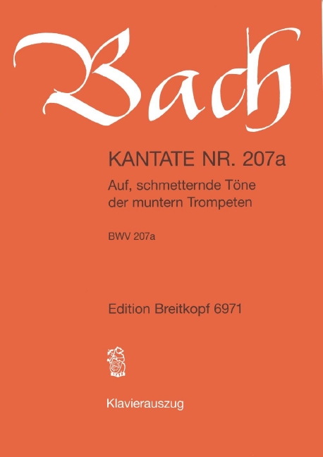 Anderes Coverbild Kantate BWV 207a „Auf, schmetternde Töne der muntern Trompeten“