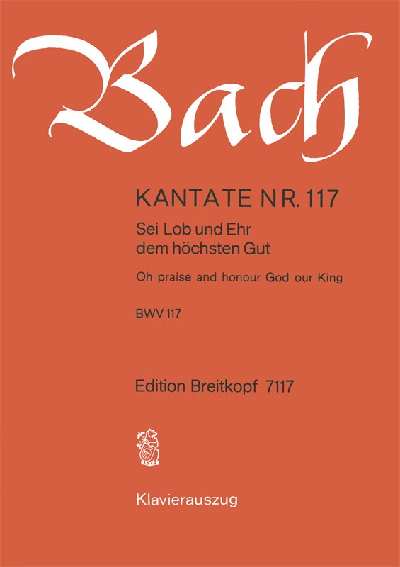 Anderes Coverbild Kantate BWV 117 „Sei Lob und Ehr dem höchsten Gut“