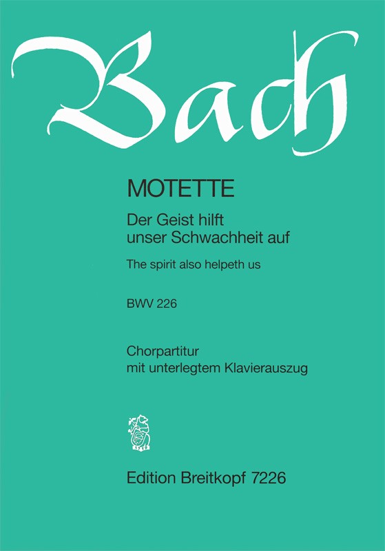 Anderes Coverbild Motette BWV 226 "Der Geist Hilft unsrer Schwachheit auf"