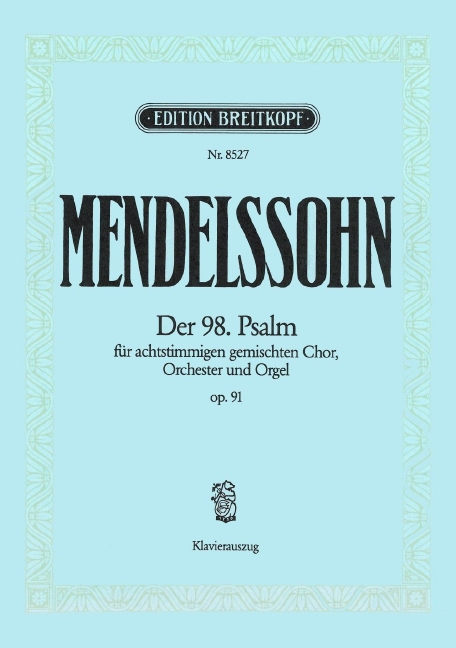 Anderes Coverbild Der 98. Psalm [op. 91] MWV A 23