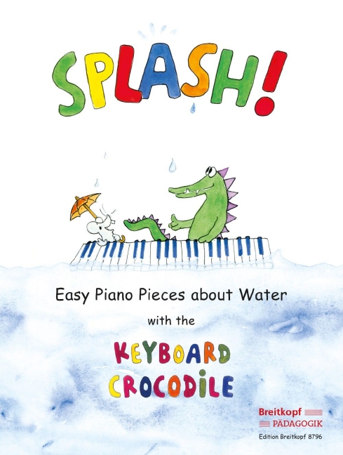 Anderes Coverbild Splash! Easy piano pieces about Water with the Keyboard Crocodile