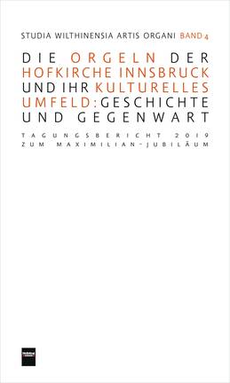 Anderes Coverbild Die Orgeln der Hofkirche Innsbruck und ihr kulturelles Umfeld: Geschichte und Gegenwart