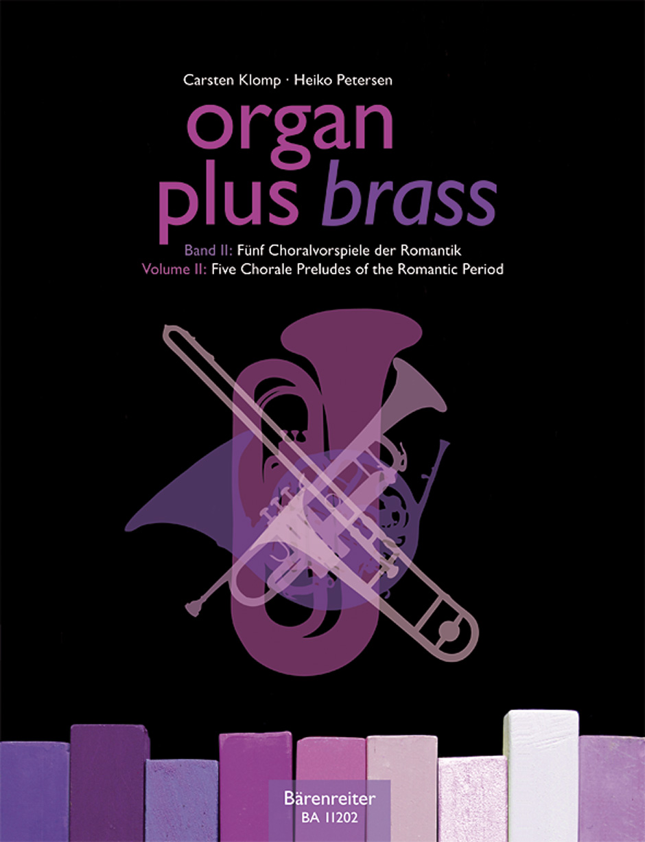 Vorderes Coverbild organ plus brass, Band II: Fünf Choralvorspiele der Romantik