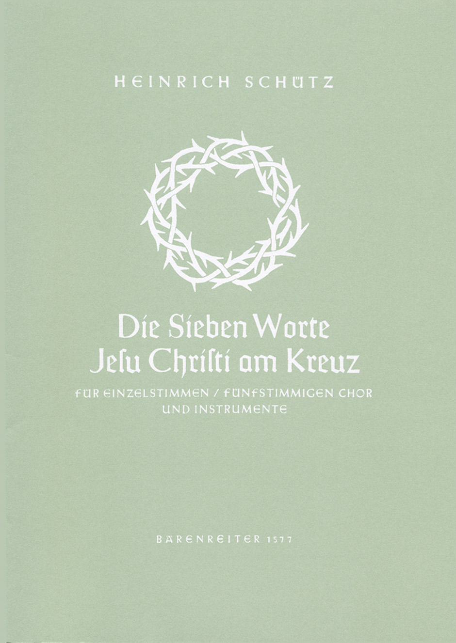 Vorderes Coverbild Die Sieben Worte Jesu Christi am Kreuz für Einzelstimmen, fünfstimmigen Chor und Instrumente SWV 478