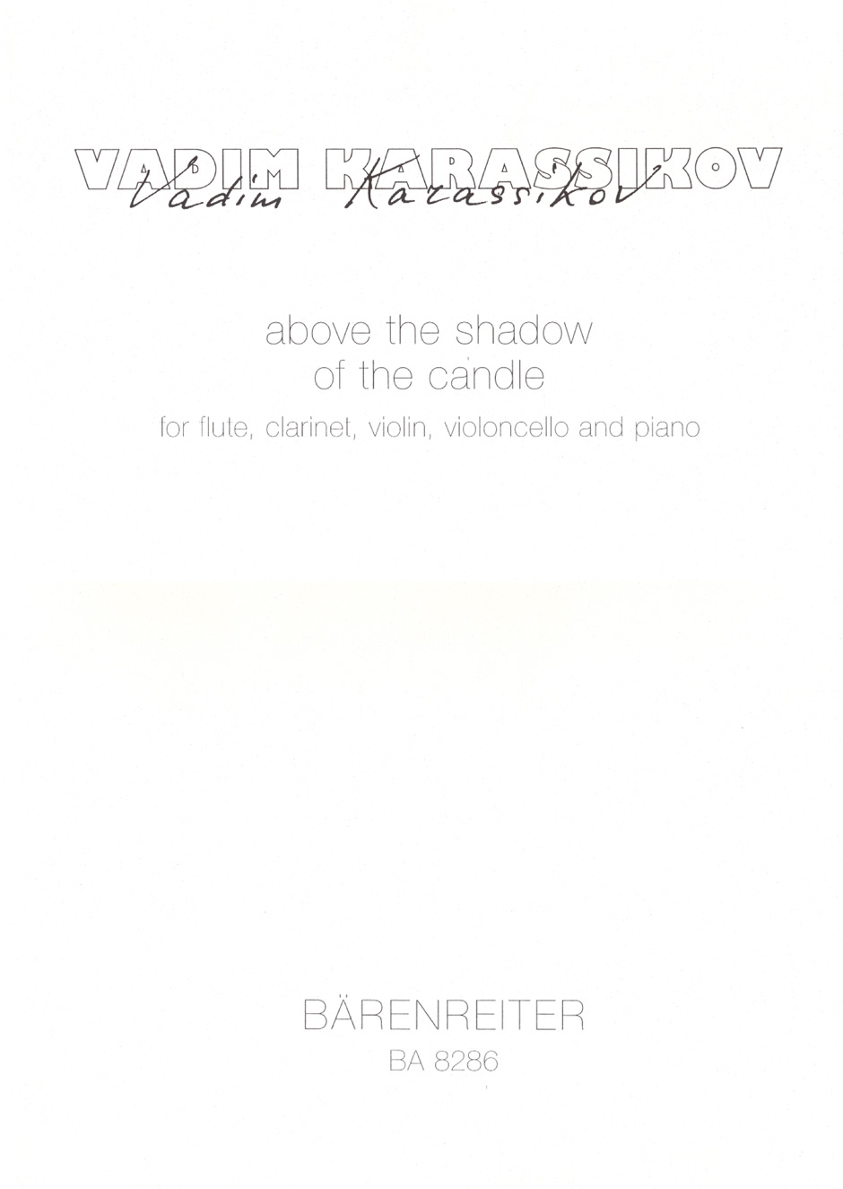 Vorderes Coverbild above the shadow of the candle für Flöte, Klarinette, Violine, Cello, Klavier (1999)