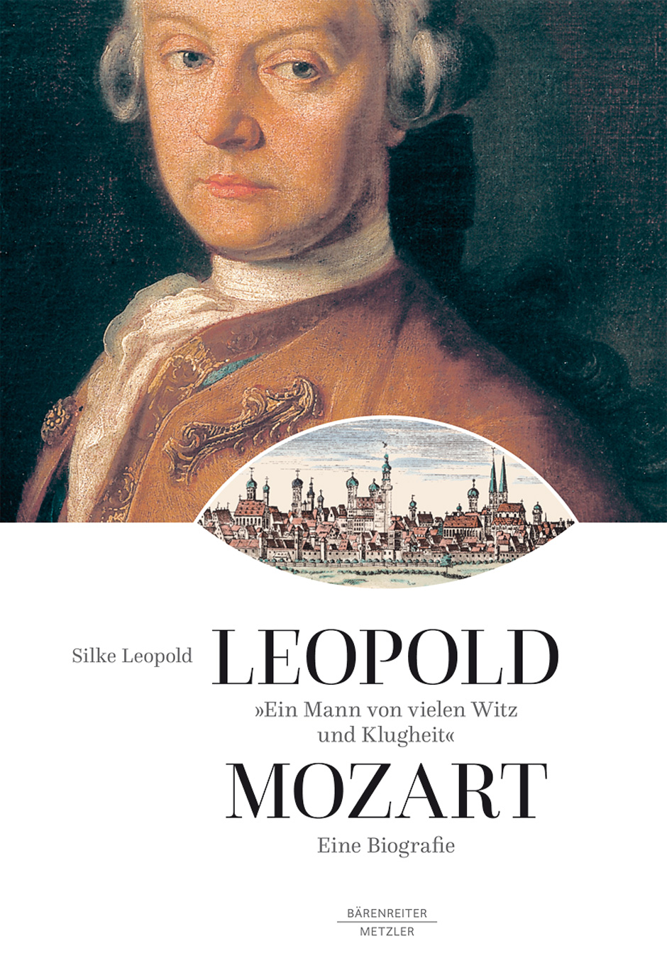 Vorderes Coverbild Leopold Mozart. "Ein Mann von vielen Witz und Klugheit"